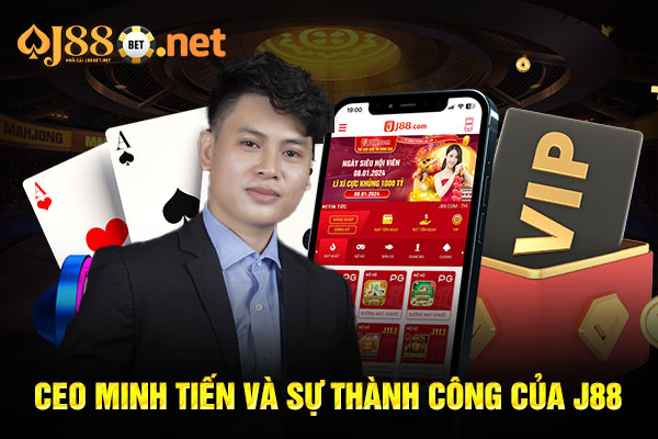 CEO Minh tiến và sự thành công của J88