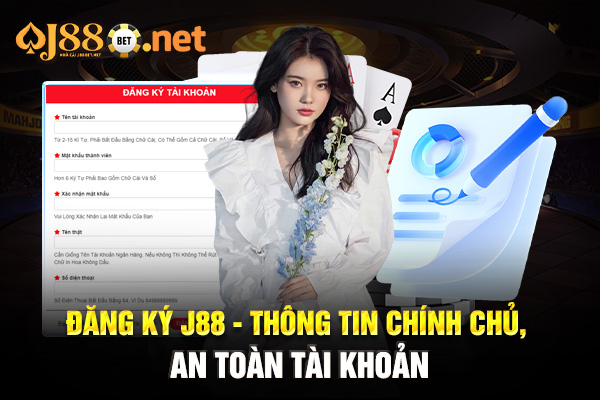 Đăng ký J88 - Thông tin chính chủ, an toàn tài khoản