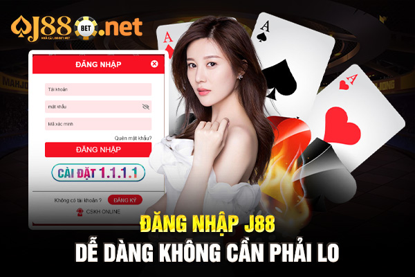 Đăng nhập J88 - Dễ dàng không cần phải lo