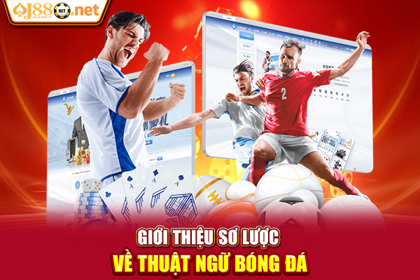 Giới thiệu sơ lược về thuật ngữ bóng đá