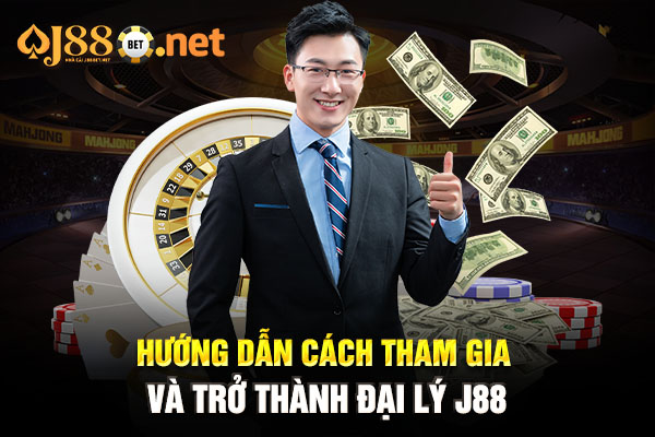 Hướng dẫn cách tham gia và trở thành đại lý J88