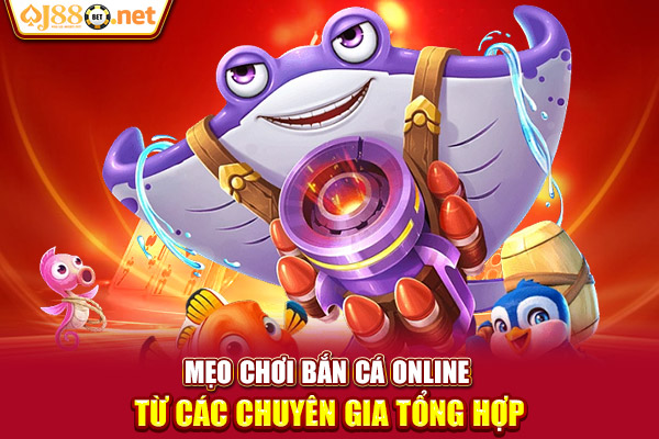 Mẹo chơi bắn cá online từ các chuyên gia tổng hợp