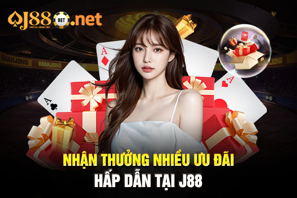 Nhận thưởng nhiều ưu đãi hấp dẫn tại J88