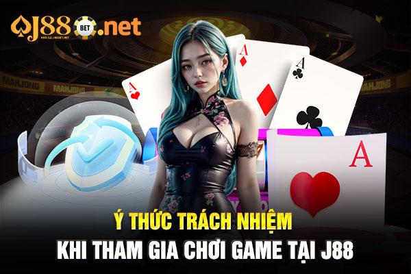 Ý thức trách nhiệm khi tham gia chơi game tại J88