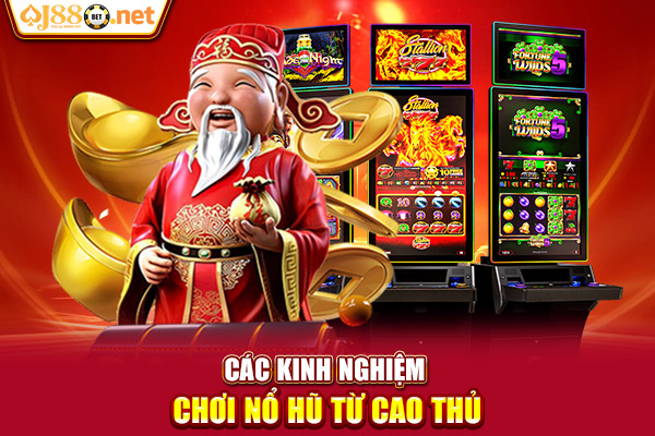 Các kinh nghiệm chơi nổ hũ từ cao thủ