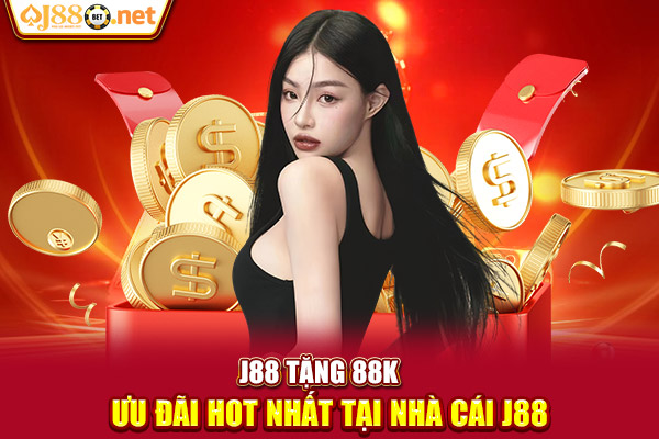 J88 tặng 88K – Ưu đãi hot nhất tại nhà cái J88